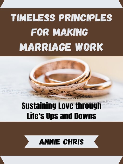 Title details for TIMELESS PRINCIPLES FOR MAKING MARRIAGE WORK by ANNIE CHRIS - Available